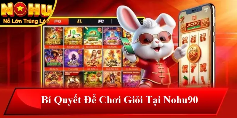 Bí quyết để chơi giỏi tại nohu90