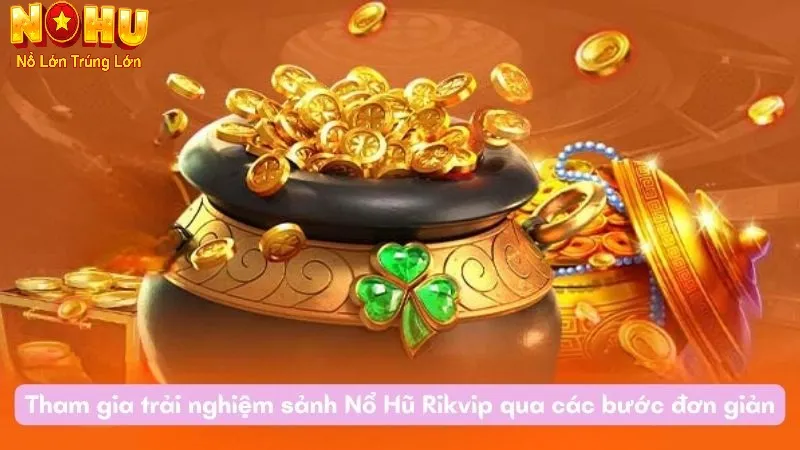 Nổ Hũ RikVip - Nhà cái Slot Đổi Thưởng Uy Tín Hàng Đầu 2025 3 Hướng dẫn tham gia chơi nổ hũ RikVip