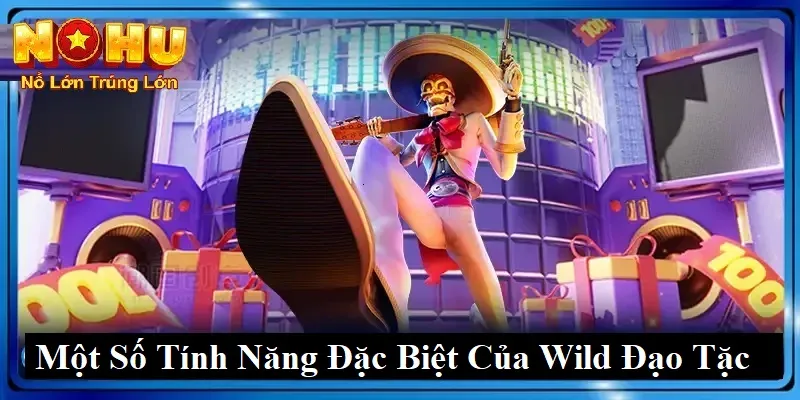 Khám Phá Thế Giới Game Wild Đạo Tặc Nohu90 Đầy Mạo Hiểm 3 Một số tính năng đặc biệt cho người chơi