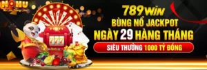 Nổ Hũ 789Win - Nhà Cái Đổi Thưởng Uy Tín Hàng Đầu Hiện Nay 9 Nổ hũ 789Win