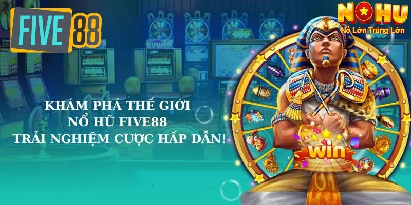 Nổ Hũ Five88 - Sân Chơi Đổi Thưởng Đẳng Cấp 2025 1 Nổ hũ Five88