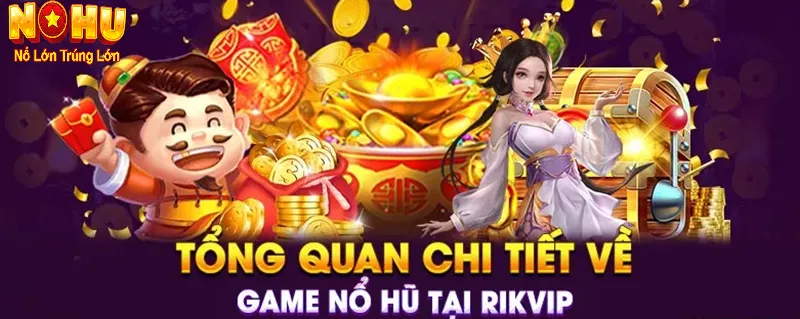 Nổ Hũ RikVip - Nhà cái Slot Đổi Thưởng Uy Tín Hàng Đầu 2025 1 nổ hũ Rikvip