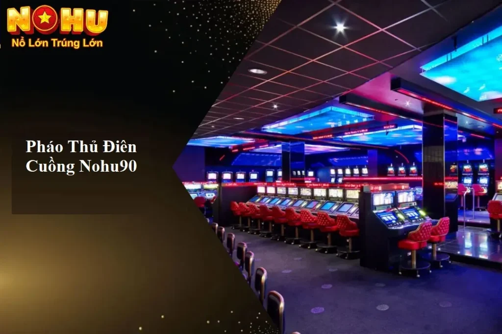 Pháo thủ điên cuồng Nohu90