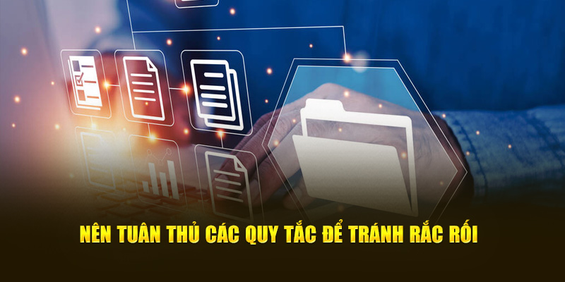 Nên tuân thủ các quy tắc để tránh rắc rối